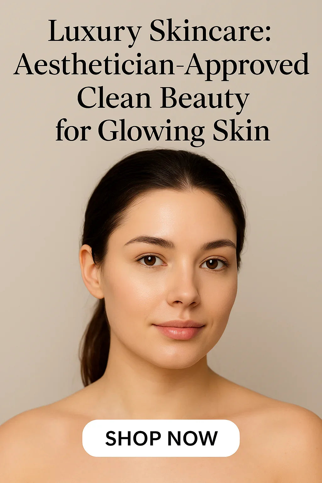 Luxury Skincare: Skin Care Expert-Approved Clean Beauty for Glowing Skin